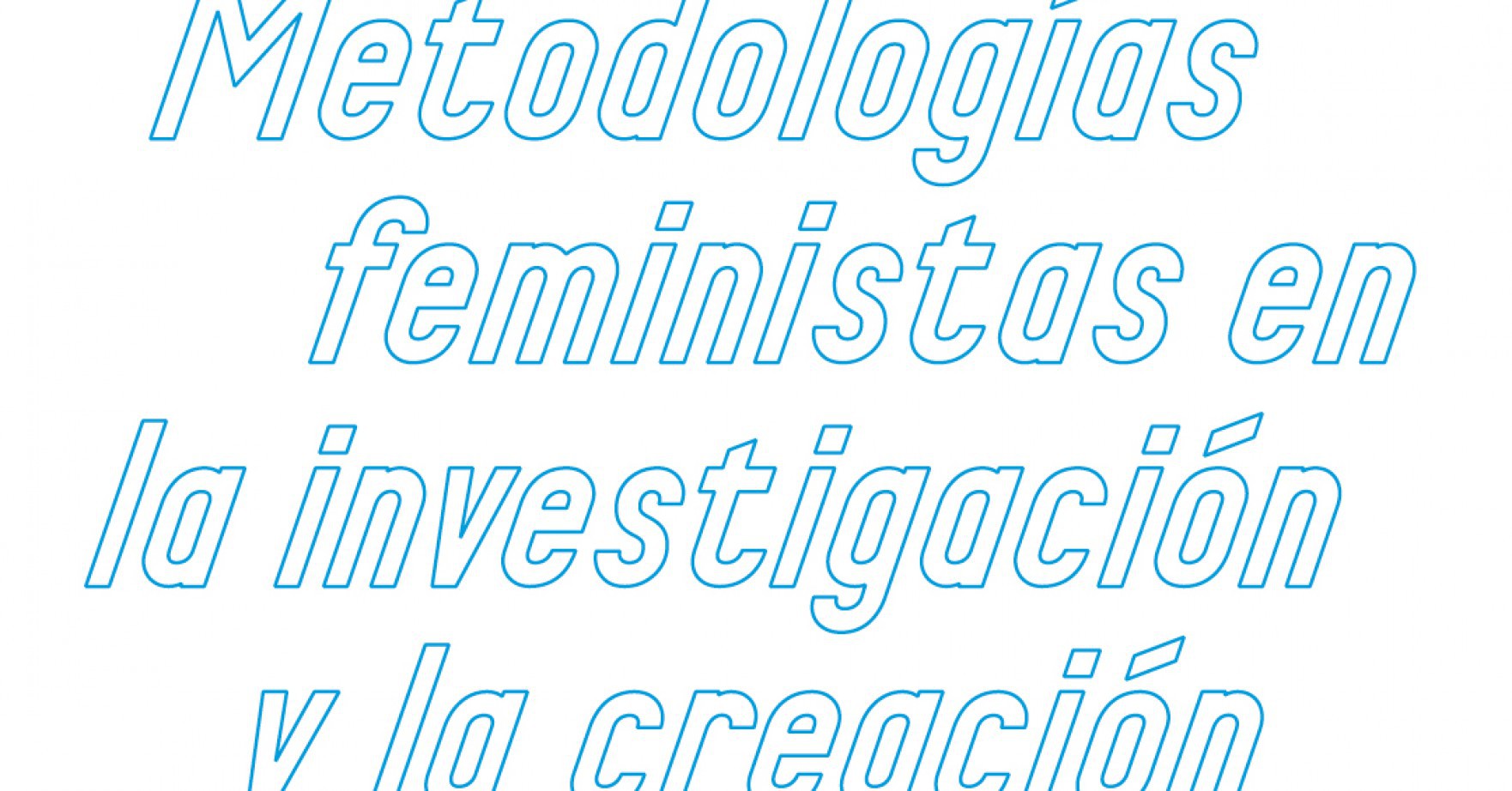 Jornadas 'Metodologías feministas en la investigación y la creación artísticas'