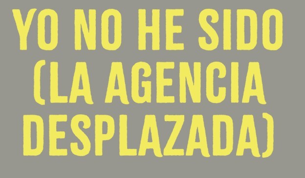 Yo no he sido (la agencia desplazada)